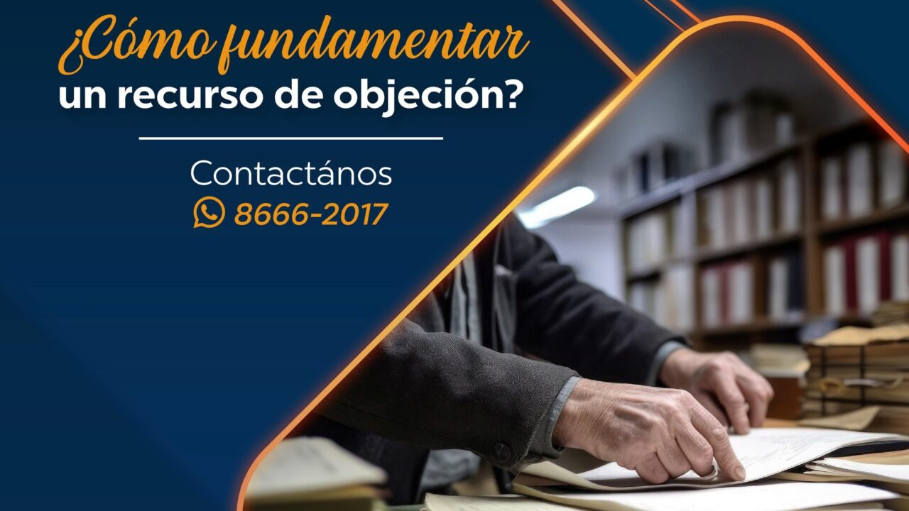 ¿Cómo fundamentar un recurso de objeción?